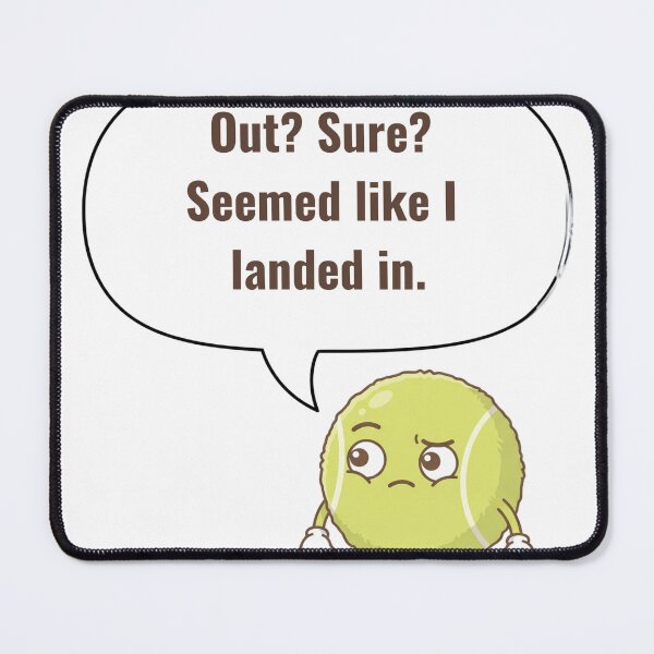 Item preview, Anime Tennis Ball — Out? Are You Sure? Seemed Like I Landed In. designed and sold by deepthinkanime.