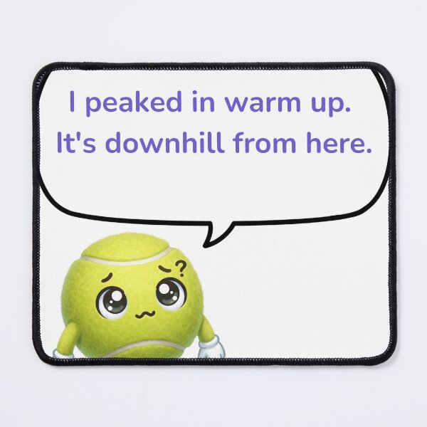 Item preview, Anime Tennis Ball — I Peaked in Warm Up. It's Downhill From Here. designed and sold by deepthinkanime.