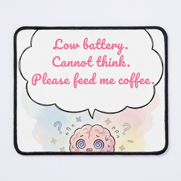 Item preview, Anime Brain — Low Battery. Cannot Think. Please Feed Me Coffee. designed and sold by deepthinkanime.
