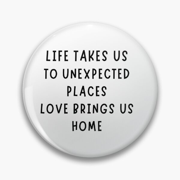 Item preview, Life Takes Us to Unexpected Places, Love Brings Us Home ❤️ Inspirational Quote T-Shirt designed and sold by Vvmd.