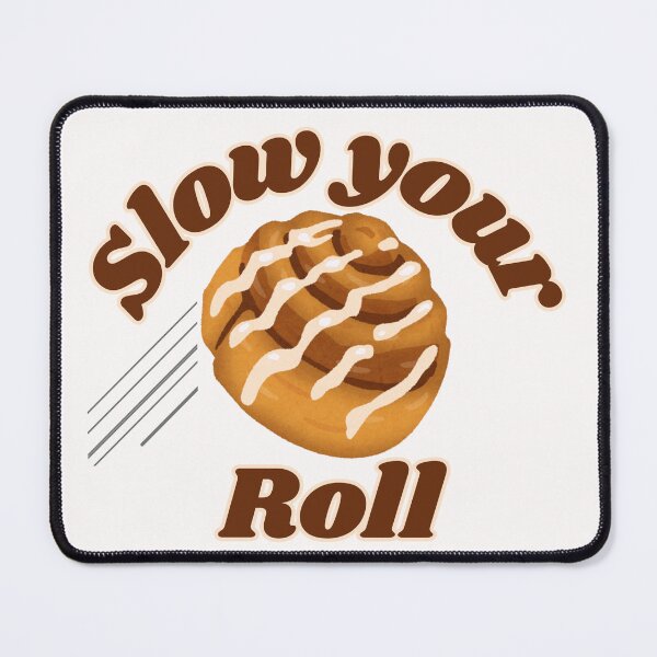 Item preview, Slow Your Roll designed and sold by TheAlbaJossShop.