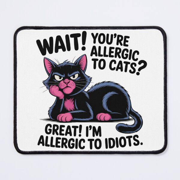 Item preview, Funny Cat "Wait you're allergic to cats?" designed and sold by Michelle's Views.