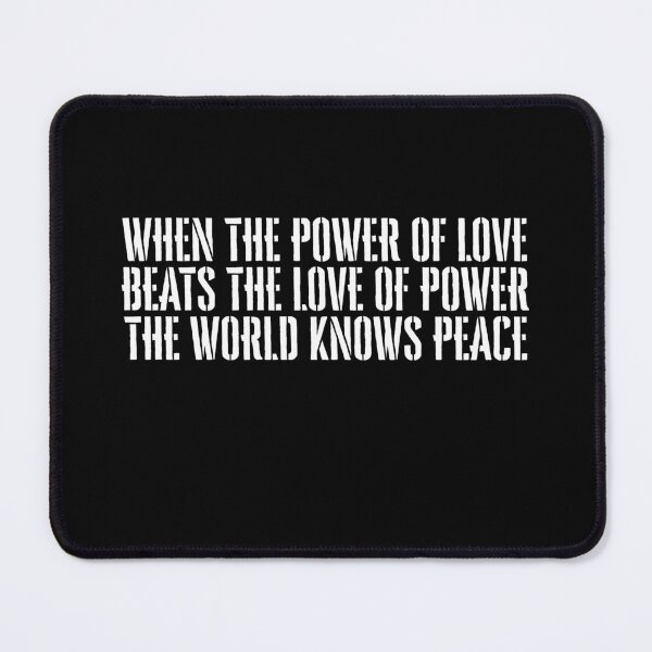 Item preview, When The Power Of Love Beats The Love Of Power The World Knows Peace designed and sold by mBshirts.
