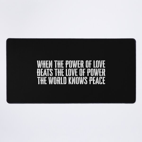 Item preview, When The Power Of Love Beats The Love Of Power The World Knows Peace designed and sold by mBshirts.