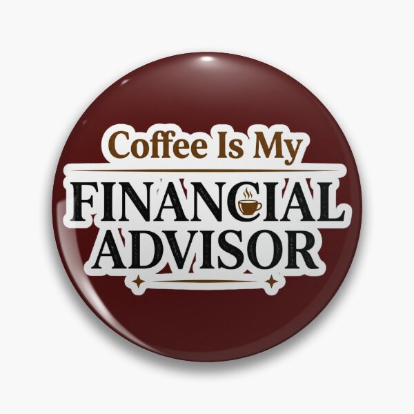 Item preview, Coffee Is My Financial Advisor designed and sold by HAPPY HARBOR DESIGN .
