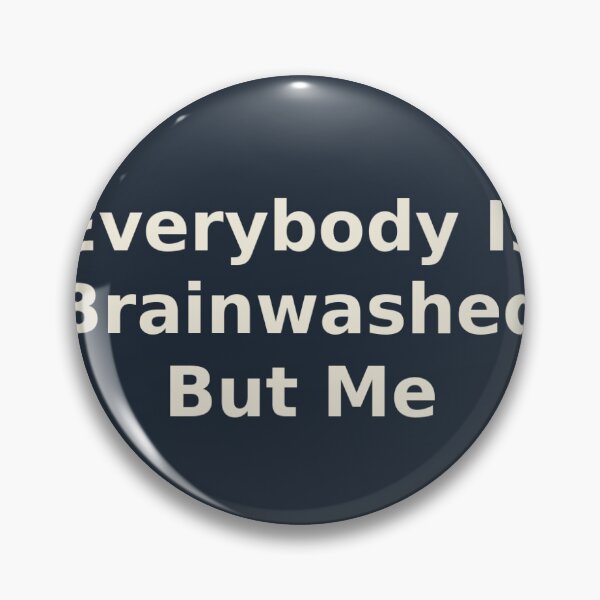 Item preview, Everybody Is Brainwashed But Me designed and sold by Mercella-Inc.