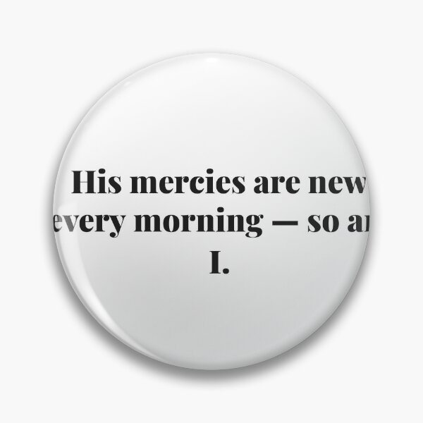 Item preview, His mercies are new every morning - so am I. | ReDefined Mission designed and sold by Redefined Mission’s Official Merchandise .
