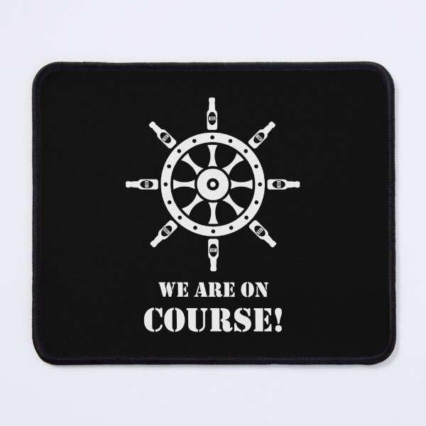 Item preview, We Are On Course! (Beer / Ship’s Wheel / White) designed and sold by MrFaulbaum.
