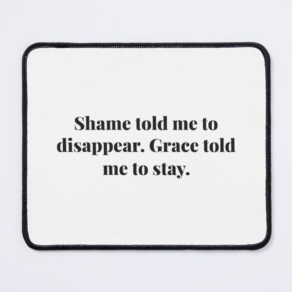 Item preview, Shame told me to disappear. Grace told me to stay. | ReDefined Mission designed and sold by Redefined Mission’s Official Merchandise .
