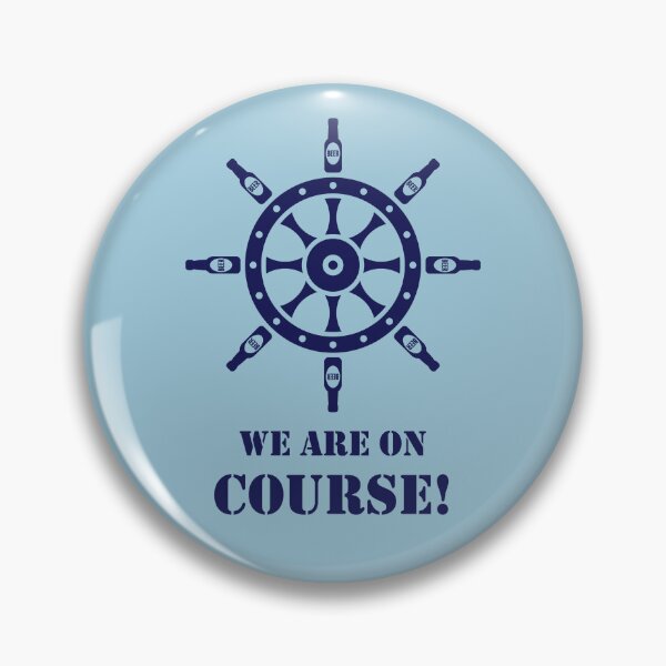 Item preview, We Are On Course! (Beer / Ship’s Wheel / Navy) designed and sold by MrFaulbaum.