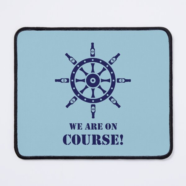 Item preview, We Are On Course! (Beer / Ship’s Wheel / Navy) designed and sold by MrFaulbaum.