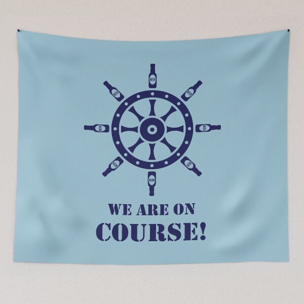 Item preview, We Are On Course! (Beer / Ship’s Wheel / Navy) designed and sold by MrFaulbaum.