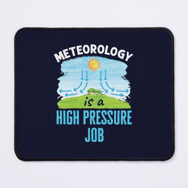 Item preview, Meteorology Is a High Pressure Job Funny Meteorologist designed and sold by jaygo.