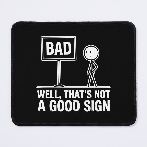 Item preview, Well That's Not a Good Sign Funny Design designed and sold by TshirtsOnline-.