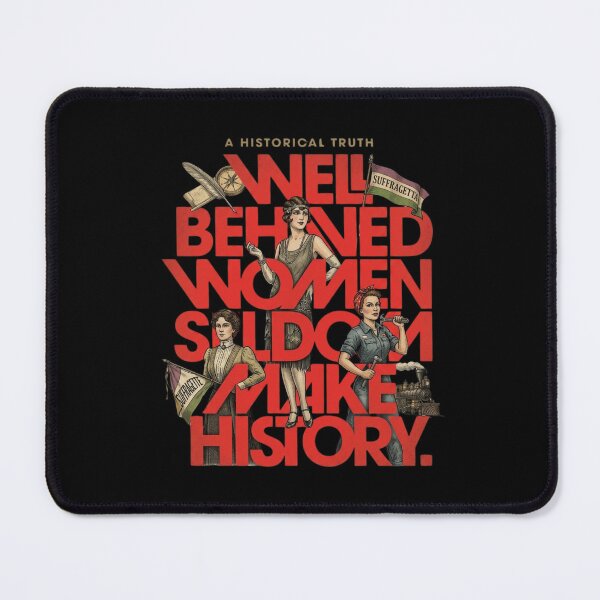 Item preview, Well Behaved Women Seldom Make History Feminist designed and sold by creativerooney.