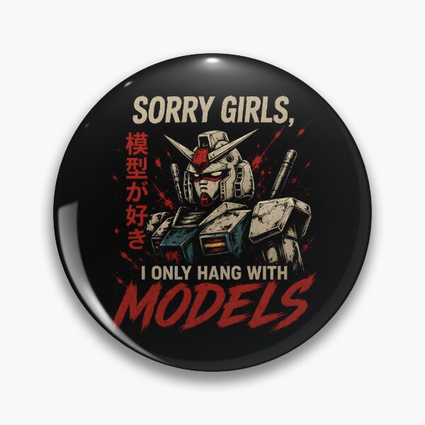 Item preview, Sorry Girls I Only Hang with Models Mecha Hobby designed and sold by Marblaes00.