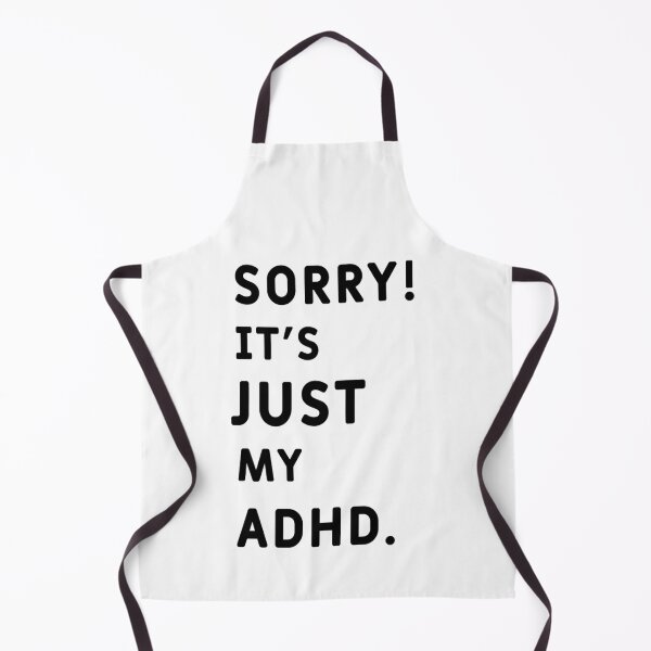 Item preview, Sorry! It's just my ADHD Funny Gift designed and sold by Design-xxl.