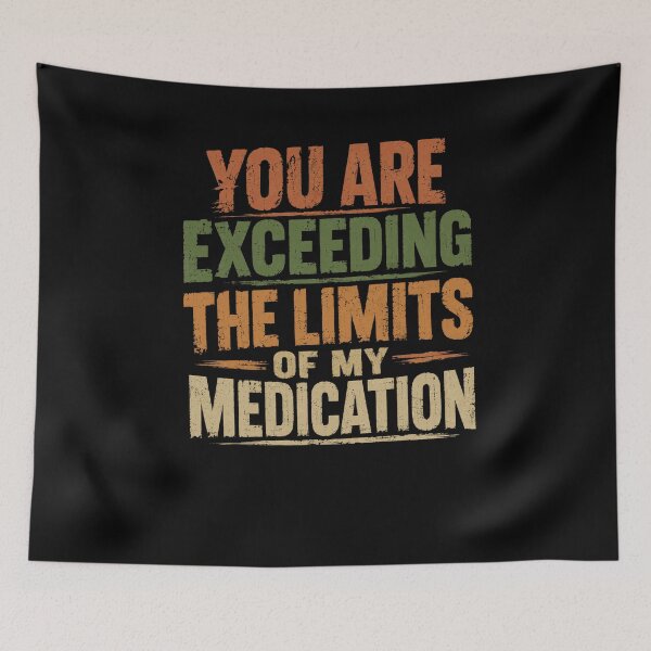 Item preview, You Are Exceeding The Limits Of My Medication Sarcastic Humor Grumpy Annoyed Stress designed and sold by JonesFlora2025.