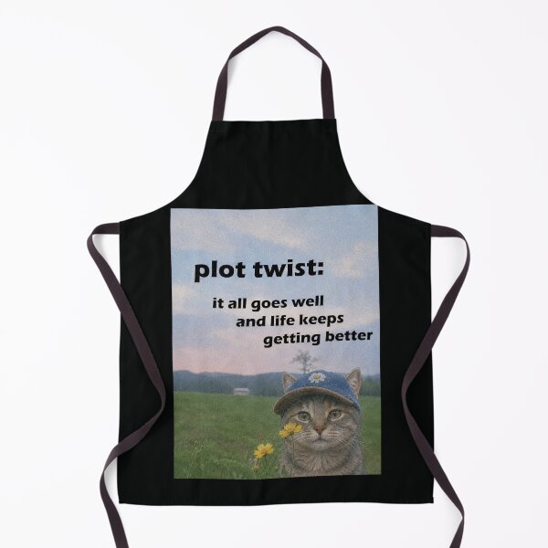 Item preview, Plot Twist: It All Goes Well and Life Keeps Getting Better – Positive Cat designed and sold by SidTastic .