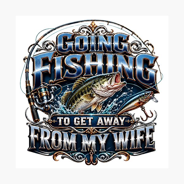 Item preview, Going fishing to get away from my wife designed and sold by manytshirts.