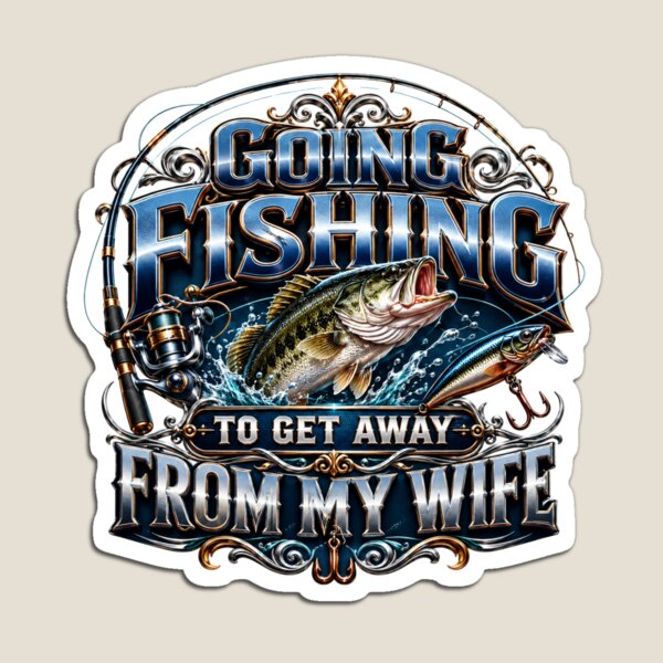 Item preview, Going fishing to get away from my wife designed and sold by manytshirts.