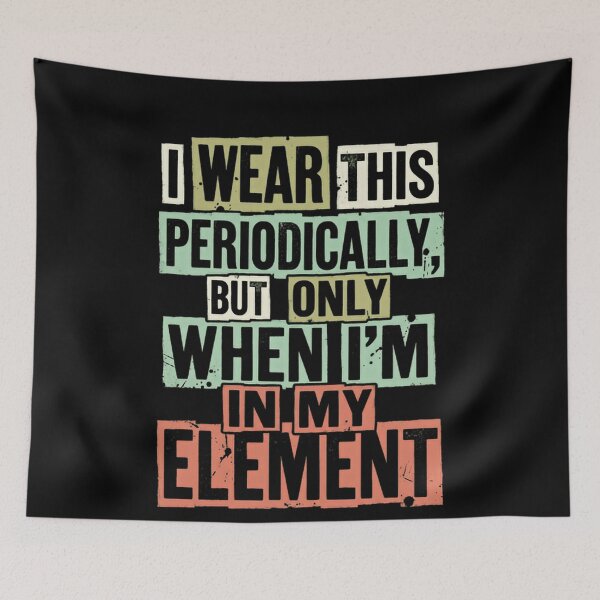 Item preview, I Wear This Periodically, But Only When I'm In My Element Chemistry Scientist Pun designed and sold by JonesFlora2025.
