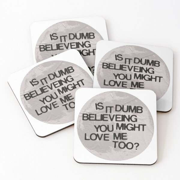 Item preview, Is it dumb believing you might love me too designed and sold by DhriegoStudio.