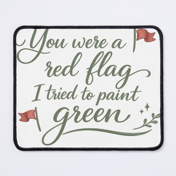 Item preview, You Were a Red Flag I Tried to Paint Green designed and sold by LumatoneStudio.
