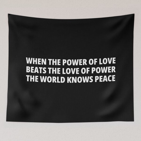 Item preview, WHEN THE POWER OF LOVE BEATS THE LOVE OF POWER THE WORLD KNOWS PEACE designed and sold by ProgressiveMob.