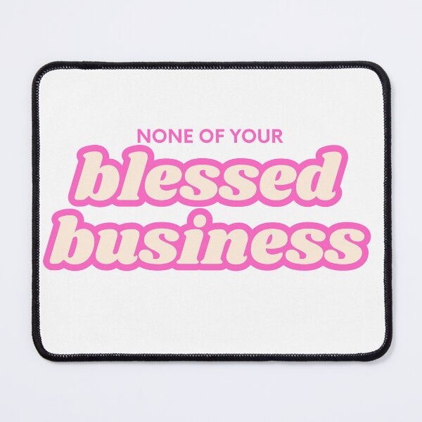 Item preview, None of Your Blessed Business designed and sold by footnotes-club.