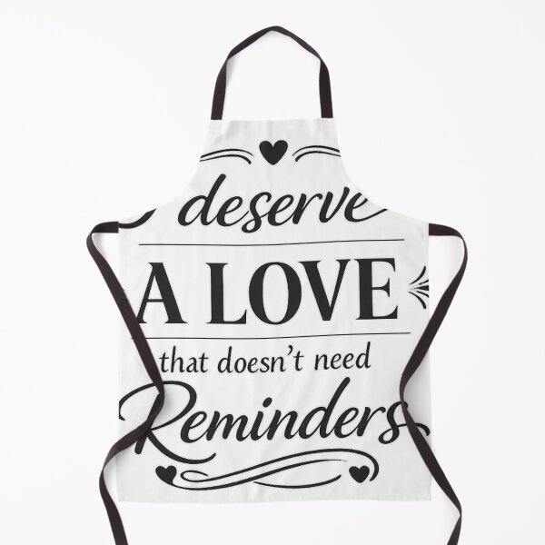Item preview, I Deserve a Love That Doesn’t Need Reminders designed and sold by LumatoneStudio.