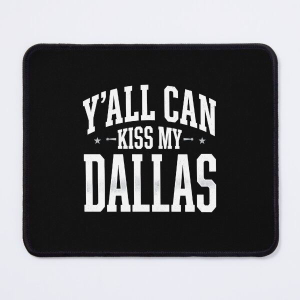 Item preview, Y'all Can Kiss My Dallas Texas Pride Supporter designed and sold by SofenArt.