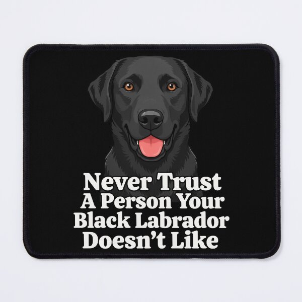 Item preview, Never Trust A Person Your Black Labrador Doesn't Like Design designed and sold by fantasticdesign.