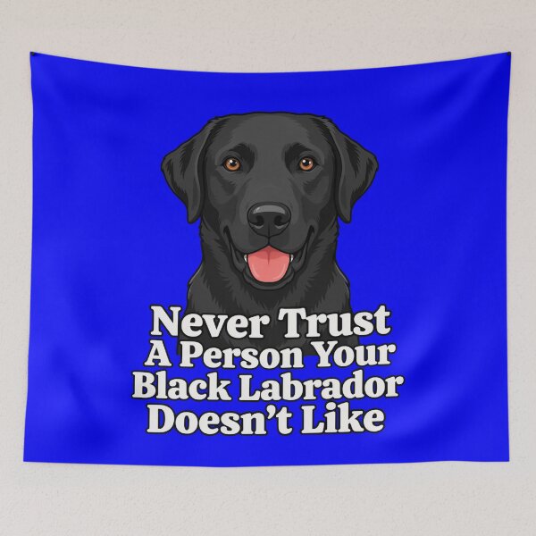 Item preview, Never Trust A Person Your Black Labrador Doesn't Like Design designed and sold by fantasticdesign.