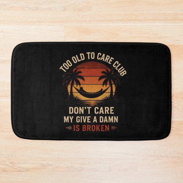 Item preview, Too Old to Care Club Retired Vacation Mood designed and sold by Marblaes00.