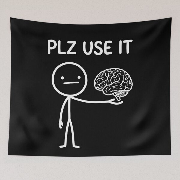 Item preview, Please Use Your Brain Funny Sarcastic Stick Figure Meme designed and sold by FreshVibe Prints.