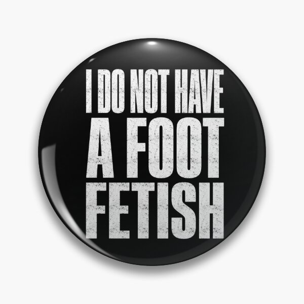 Item preview, I Do Not Have A Foot Fetish Funny Meme designed and sold by FreshVibe Prints.