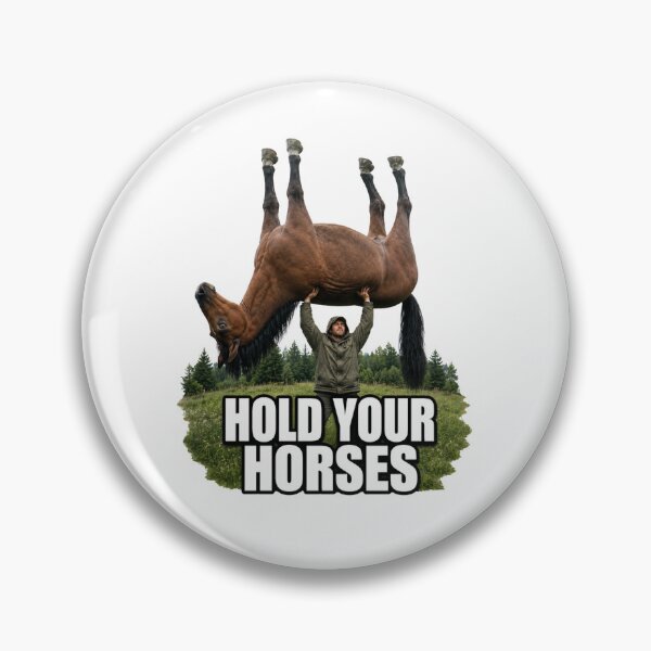 Item preview, Hold Your Horses Funny Horse Meme Ironic Humor designed and sold by FreshVibe Prints.