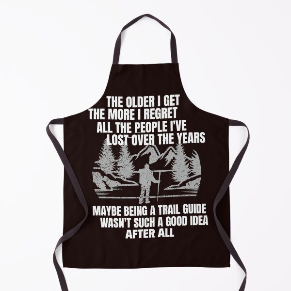 Item preview, THE OLDER I GET THE MORE I REGRET ALL THE PEOPLE I'VE LOST OVER THE YEARS | TRAIL HUMOR SERIES — TRAIL GUIDE EDITION designed and sold by WitLounge.