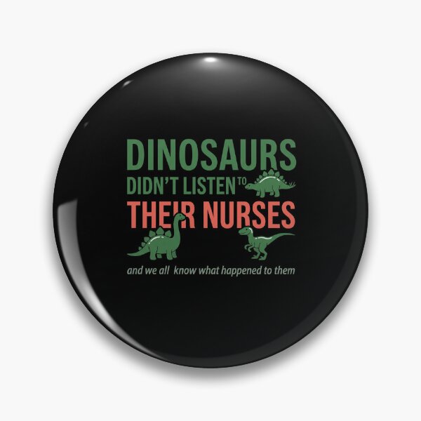 Item preview, Dinosaurs Didn't Listen To Their Nurses And We All Know What Happened To Them Funny Nurse Healthcare Professional designed and sold by SofenArt.