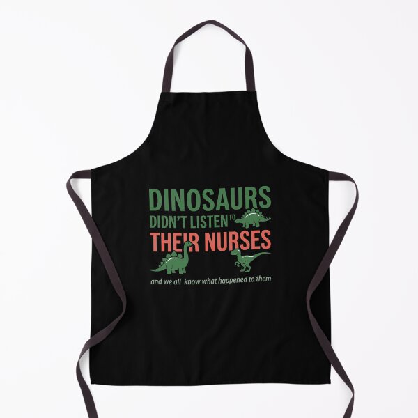 Item preview, Dinosaurs Didn't Listen To Their Nurses And We All Know What Happened To Them Funny Nurse Healthcare Professional designed and sold by SofenArt.