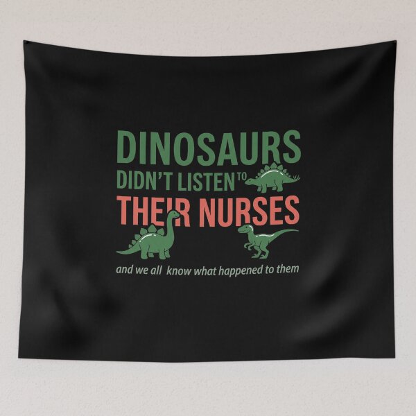 Item preview, Dinosaurs Didn't Listen To Their Nurses And We All Know What Happened To Them Funny Nurse Healthcare Professional designed and sold by SofenArt.