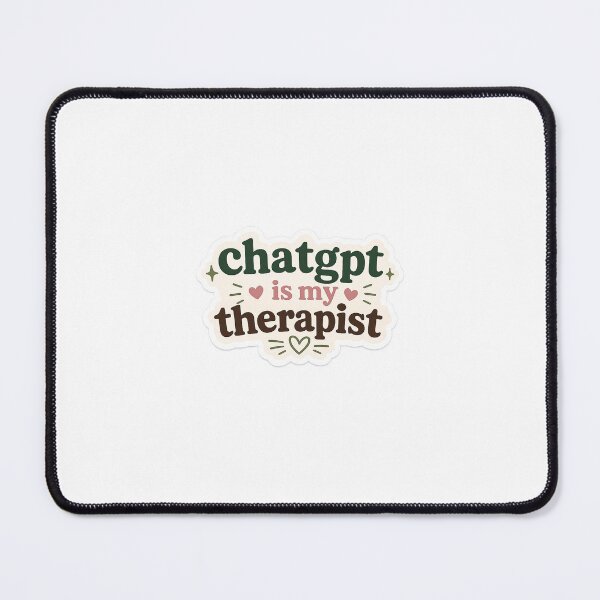 Item preview, ChatGPT is my therapist designed and sold by nailoong.