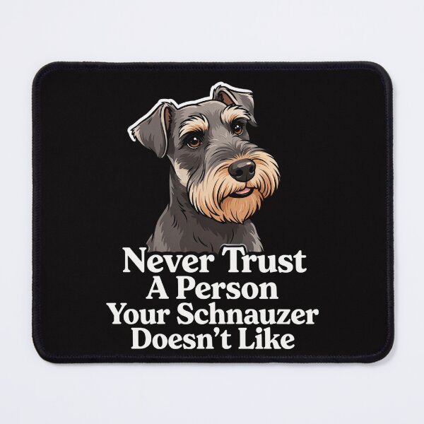 Item preview, Dog Pet Owner Never Trust A Person Your Schnauzer Doesn't Like Art Design designed and sold by fantasticdesign.