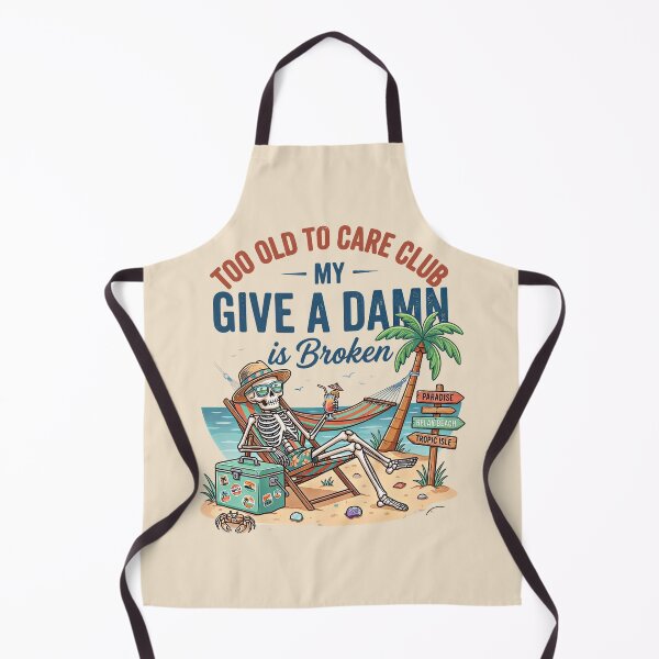 Item preview, Too Old to Care Club Don't Care My Give A Damn is Broken designed and sold by gear-posters.