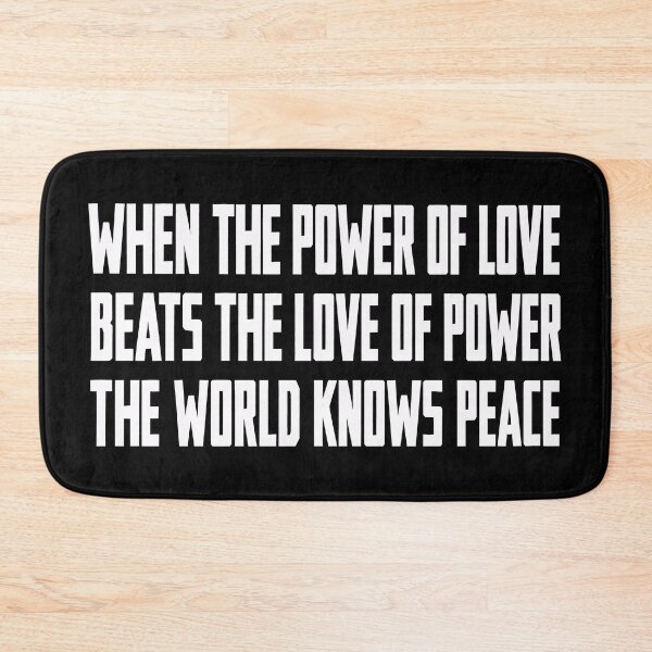Item preview, WHEN THE POWER OF LOVE BEATS THE LOVE OF POWER THE WORLD KNOWS PEACE designed and sold by Eh Plus Designs.