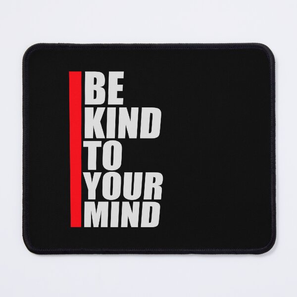 Item preview, Be Kind To Your Mind Funny Mental Health Mindset Quote designed and sold by shirt-o-mat.