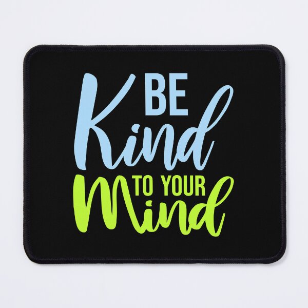 Item preview, Kind To Your Mind Funny Mental Health Mindset Quote designed and sold by shirt-o-mat.