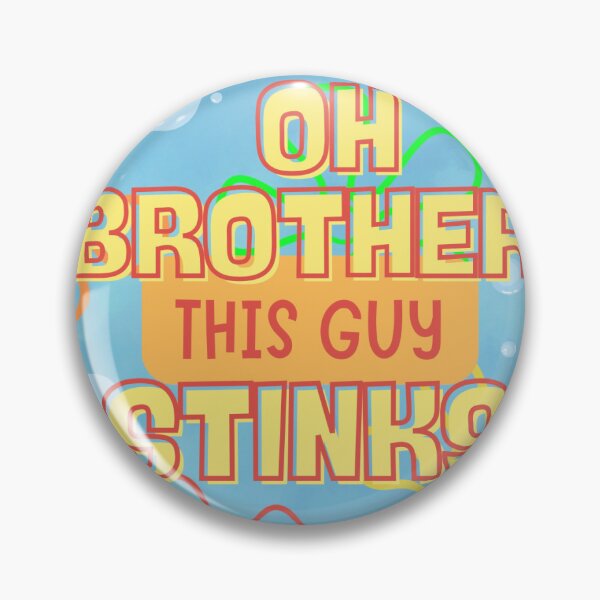 Item preview, OH BROTHER, This Guy STINKS!! designed and sold by Wholesome Chaos.