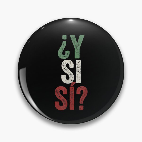 Item preview, ¿Y Si Sí? Spanish Y Si Sí Mexico Mexican Optimistic Saying designed and sold by MatherFisher.